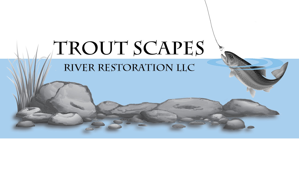 Trout Scapes River Restoration LLC
