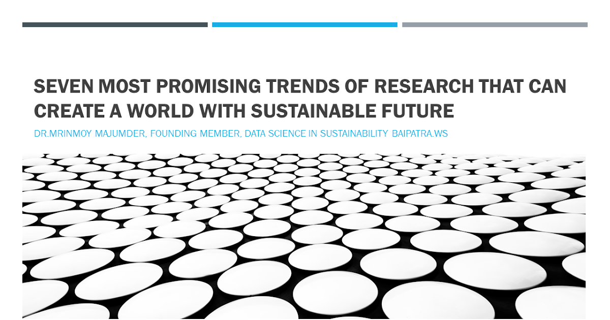 Seven Most Promising Trends of Research that can create A World with Sustainable Futurehttps://hydroideas.blogspot.com/2021/09/New%20Trends%20in...