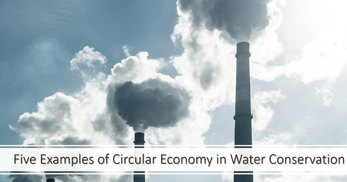Five examples of circular economy in water conservationhttps://hydroideas.blogspot.com/2021/07/five-examples-of-circular-economy-in.html