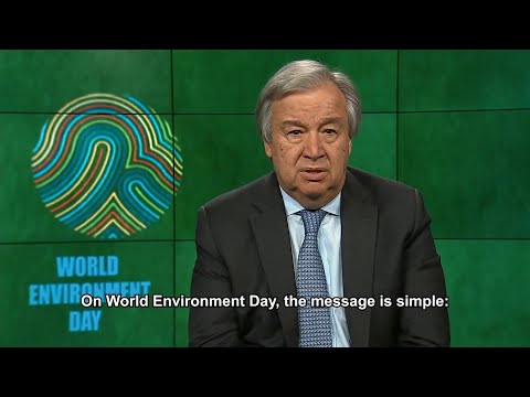 António Guterres (UN Secretary-General) on World Environment Day 2018