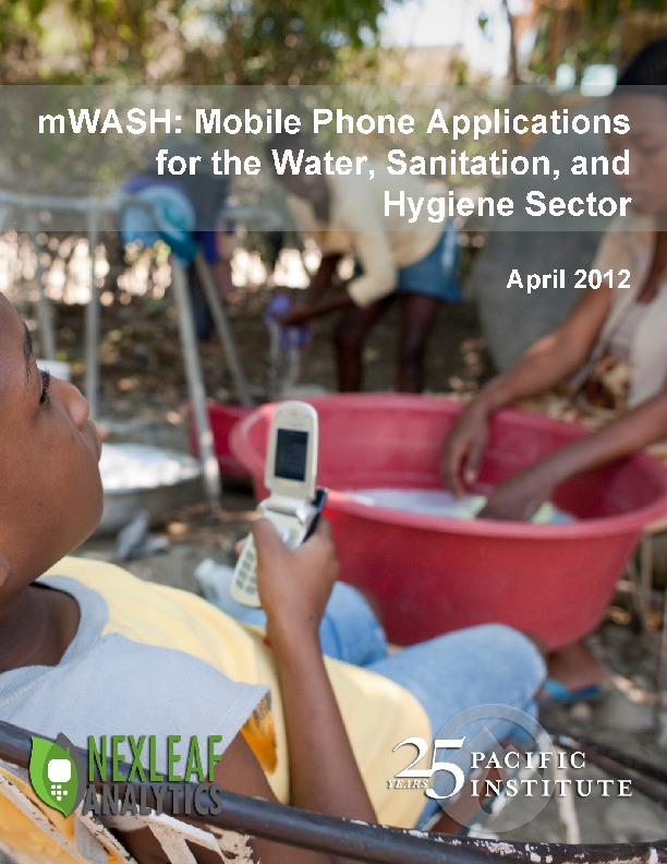 mWASH : Mobile Phone Applications for the Water , Sanitation , and Hygiene Sector