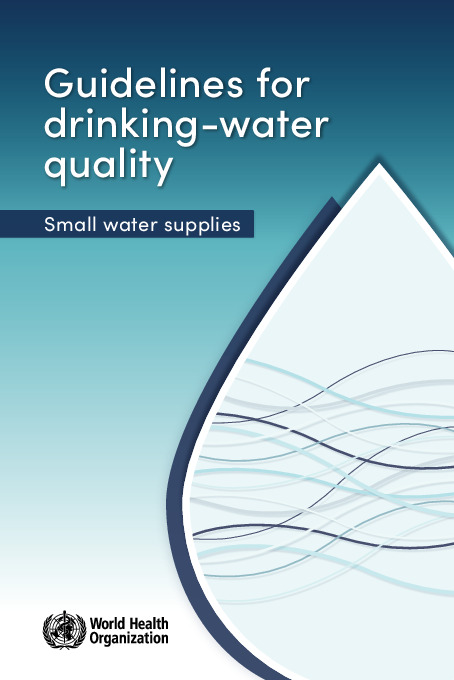 WHO Guidelines for drinking-water quality Small water supplies