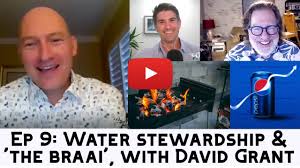 Ep 9: Water Stewardship (& the Braai) with David Grant, PepsiCo