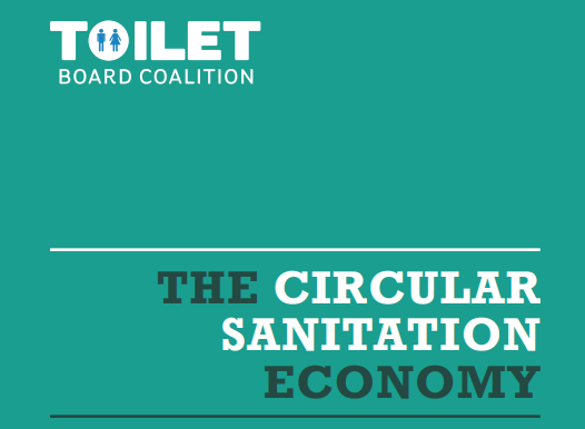 The Circular Sanitation Economy - New Report by Toilet Board Coalition