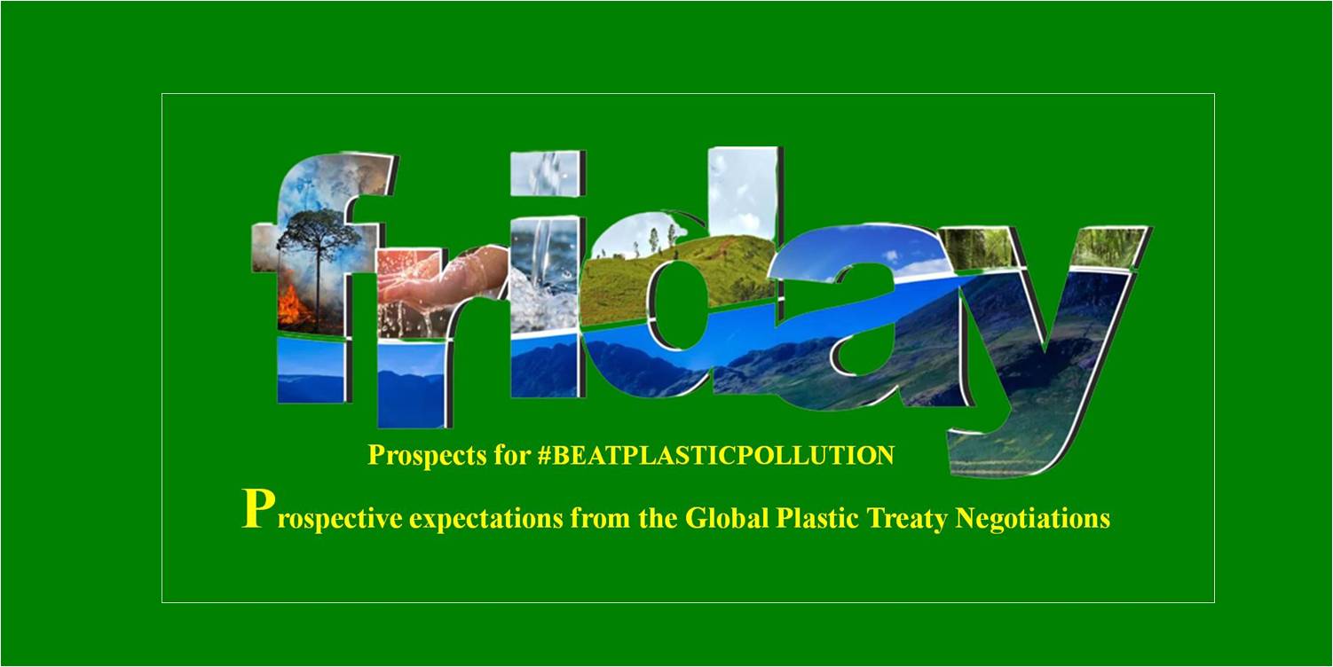 Dear Colleagues, please find my blog on Friday Prospects for #BeatPlasticPollution "Prospective expectations from the Global Plastic Treaty Nego...