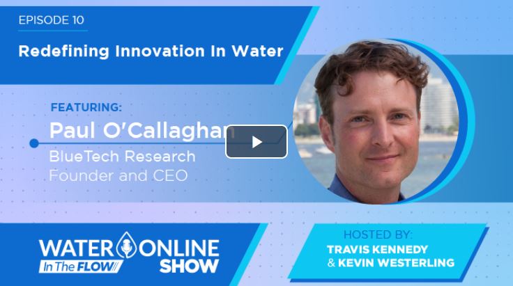 The Water Online Show: Redefining Innovation In Water -- with Paul O'Callaghan of BlueTech Research https://www.wateronline.com/doc/the-water-on...