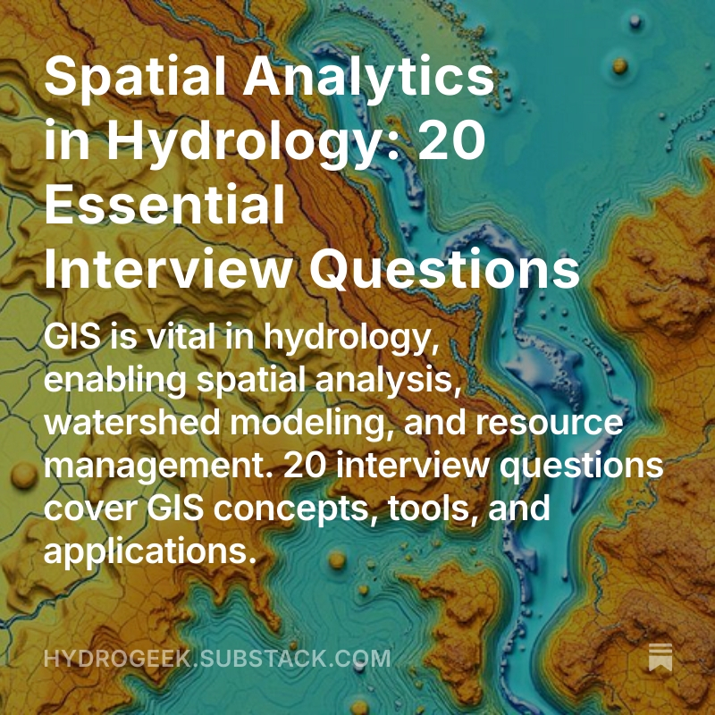 Unlocking GIS in Hydrology: 20 Essential Interview Questions & AnswersClick here to learn more : https://open.substack.com/pub/hydrogeek/p/spati...